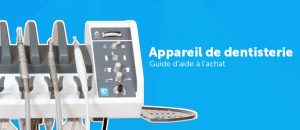 Appareil de dentisterie – Guide d’aide à l’achat